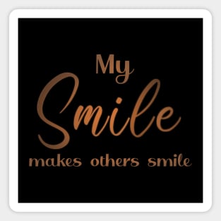 My smile makes others smile Magnet